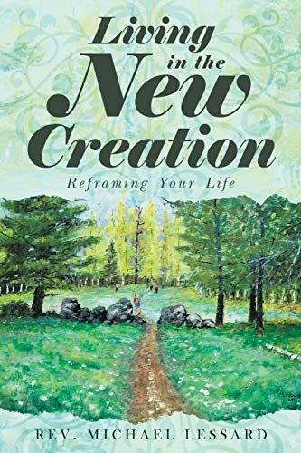 Stock image for Living in the New Creation: Reframing Your Life for sale by -OnTimeBooks-
