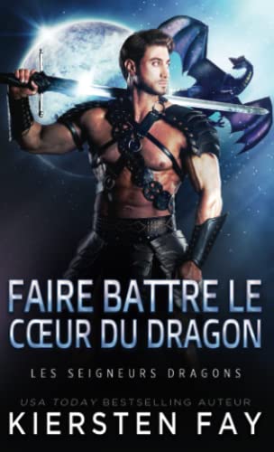 Beispielbild fr Faire battre le c?ur du Dragon (Les Seigneurs Dragons) (French Edition) zum Verkauf von GF Books, Inc.