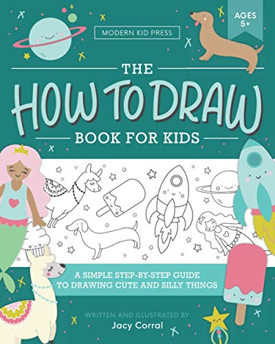 Stock image for The How to Draw Book for Kids: A Simple Step-by-Step Guide to Drawing Cute and Silly Things for sale by Dream Books Co.