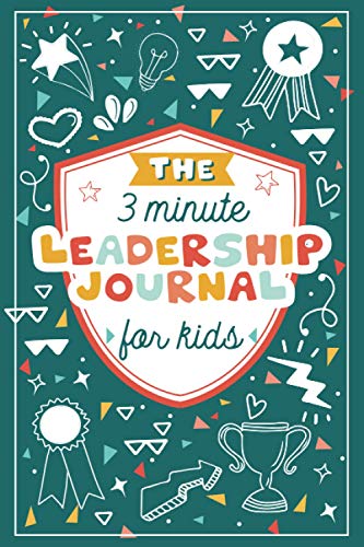 9781952842207: The 3 Minute Leadership Journal for Kids: Cultivate an Attitude of Self Confidence and Leadership in Children
