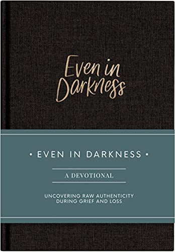 Imagen de archivo de Even in Darkness: A Devotional journal for Grief: Raw and Honest Devotions with Guided Prompts During Seasons of Grief, Loss and Suffering a la venta por Dream Books Co.