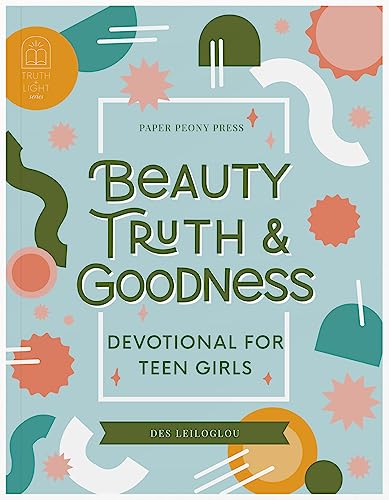 Imagen de archivo de Beauty, Truth and Goodness: A 40-Day Devotional for Teen Girls to Reduce Anxiety and Grow in Faith a la venta por ThriftBooks-Atlanta