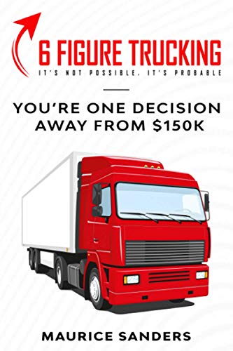 Stock image for 6 Figure Trucking: Youre only one decision away from $150k (6 Figure University) for sale by HPB-Ruby