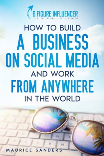 Stock image for 6 Figure Influencer: How To Build A Business On Social Media And Work From Anywhere In The World (6 Figure University) for sale by GF Books, Inc.