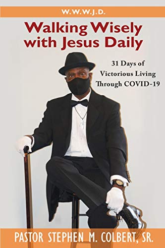 Imagen de archivo de Walking Wisely with Jesus: 31 Days of Victorious Living Through Covid-19 a la venta por ThriftBooks-Atlanta