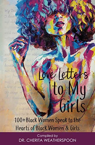 Stock image for Love Letters to My Girls: 100+ Black Women Speak to the Hearts of Black Women & Girls for sale by HPB-Emerald