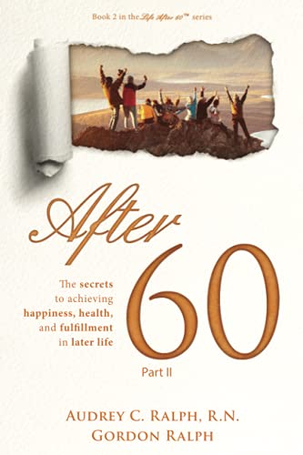Beispielbild fr After 60: The secrets to achieving, happiness, health, and fulfillment in later life - Part II zum Verkauf von ThriftBooks-Atlanta