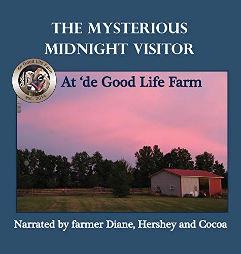 Stock image for The Mysterious Midnight Visitor at 'de Good Life Farm for sale by ThriftBooks-Atlanta