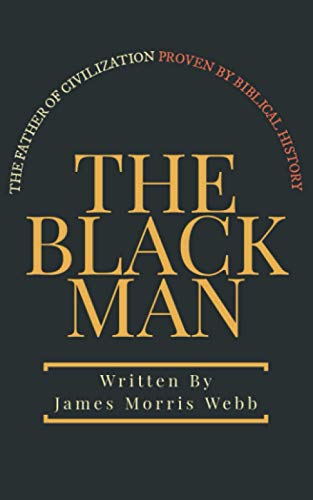 Stock image for The Black Man: The Father of Civilization Proven by Biblical History for sale by Save With Sam