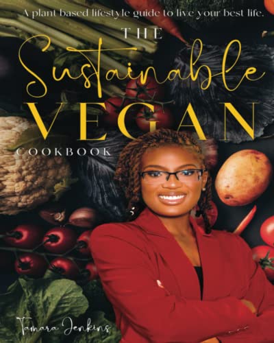 Stock image for The Sustainable Vegan Cookbook: A Plant Based Lifestyle Guide to Live Your Best Life for sale by dsmbooks