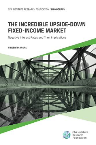 Stock image for The Incredible Upside-Down Fixed-Income Market: Negative Interest Rates and Their Implications for sale by SecondSale