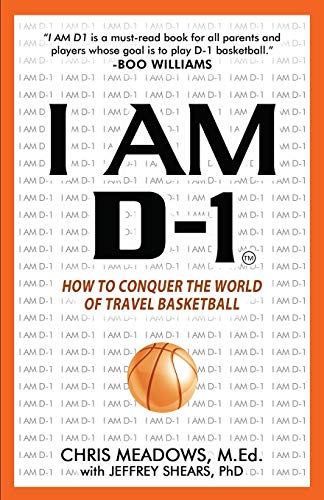 Stock image for I AM D-1, How to Conquer the World of Travel Basketball for sale by Revaluation Books