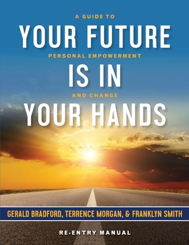 Stock image for Your Future Is in Your Hands: A Personal Guide to Empowerment and Change for sale by California Books
