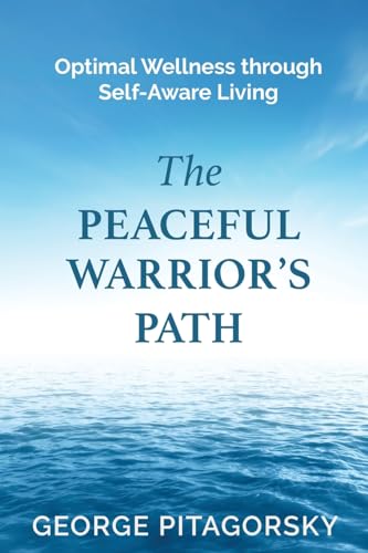 Stock image for The Peaceful Warriors Path Optimal Wellness through Self-Aware Living for sale by True Oak Books