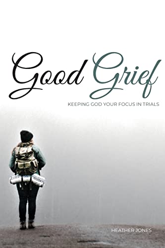 Imagen de archivo de Good Grief: Keeping God Your Focus In Trials a la venta por WorldofBooks