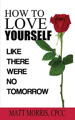 Beispielbild fr How to Love Yourself: Like There Were No Tomorrow zum Verkauf von Lucky's Textbooks