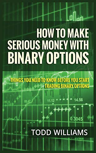 Stock image for How to Make Serious Money with Binary Options: Things You Need to Know Before You Start Trading Binary Options for sale by Save With Sam