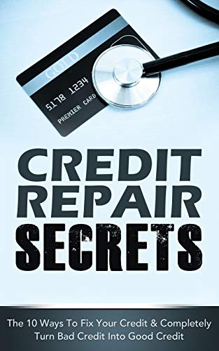 Stock image for CREDIT REPAIR SECRETS: The 10 Ways To Fix Your Credit & Completely Turn Bad Credit Into Good Credit for sale by GreatBookPrices