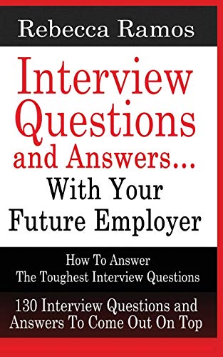 Beispielbild fr INTERVIEW QUESTIONS AND ANSWERS.WITH YOUR FUTURE EMPLOYER How To Answer The Toughest Interview Questions zum Verkauf von GreatBookPrices