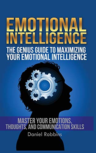 Stock image for Emotional Intelligence: The Genius Guide To Maximizing Your Emotional Intelligence for sale by SecondSale