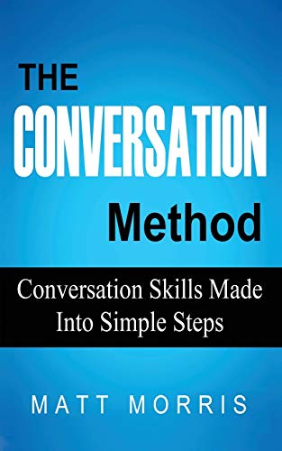 Beispielbild fr The Conversation Method: Conversation Skills Made Into Simple Steps zum Verkauf von ThriftBooks-Atlanta