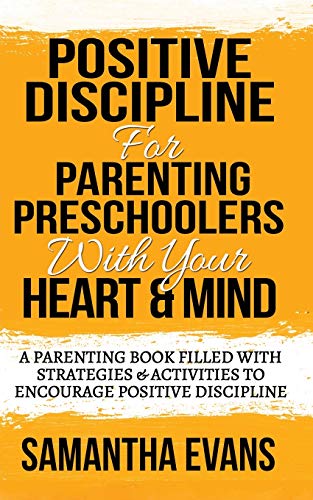 9781952964688: POSITIVE DISCIPLINE FOR PARENTING PRESCHOOLERS WITH YOUR HEART & MIND: A Parenting Book Filled With Strategies & Activities To Encourage Positive Discipline