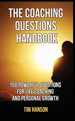 Stock image for The Coaching Questions Handbook: 150 Powerful Questions for Life Coaching and Personal Growth for sale by Save With Sam