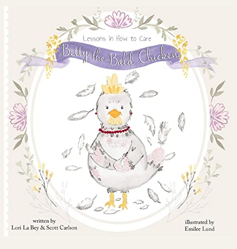 9781952976872: Betty the Bald Chicken: Lessons in How to Care