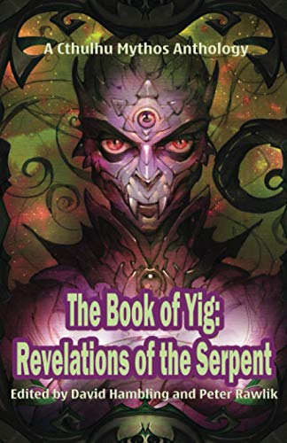 Imagen de archivo de The Book of Yig: Revelations of the Serpent: A Cthulhu Mythos Anthology a la venta por GreatBookPrices