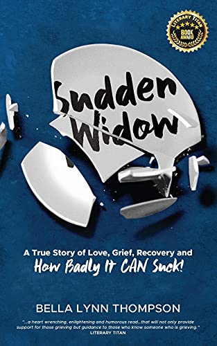 Imagen de archivo de Sudden Widow, A True Story of Love, Grief, Recovery, and How Badly It CAN Suck! a la venta por Books From California