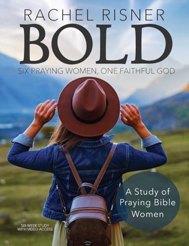 Stock image for Bold - A Study of Praying Bible Women: Six Praying Women, One Faithful God for sale by GF Books, Inc.