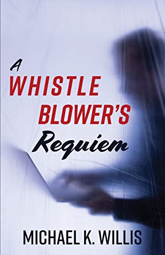Stock image for A Whistleblower's Requiem for sale by BooksRun