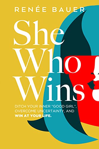 Imagen de archivo de She Who Wins: Ditch Your Inner "Good Girl", Overcome Uncertainty, and Win at Your Life. a la venta por BooksRun