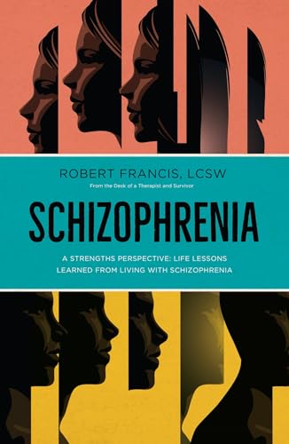 Imagen de archivo de Schizophrenia: A Strengths Perspective; Life Lessons Learned from Living with Schizophrenia a la venta por PBShop.store US