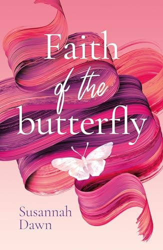 Imagen de archivo de Faith of the Butterfly [Paperback] Susannah Dawn a la venta por Lakeside Books