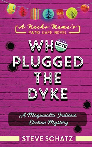 Beispielbild fr Who Plugged the Dyke: A Magawatta, Indiana Election Mystery (Nacho Mama's Patio Cafe Novels) zum Verkauf von BooksRun