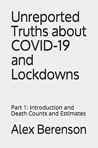 Beispielbild fr Unreported Truths about COVID-19 and Lockdowns: Part 1: Introduction and Death Counts and Estimates zum Verkauf von Wonder Book