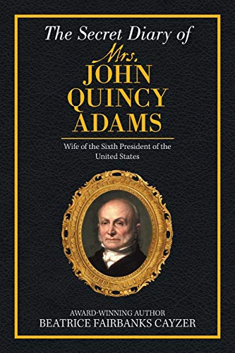 Stock image for The Secret Diary of Mrs. John Quincy Adams for sale by Revaluation Books