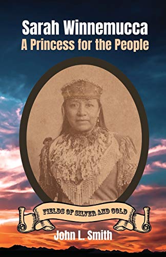 Beispielbild fr Sarah Winnemucca: A Princess for the People (Fields of Silver and Gold) zum Verkauf von Books From California