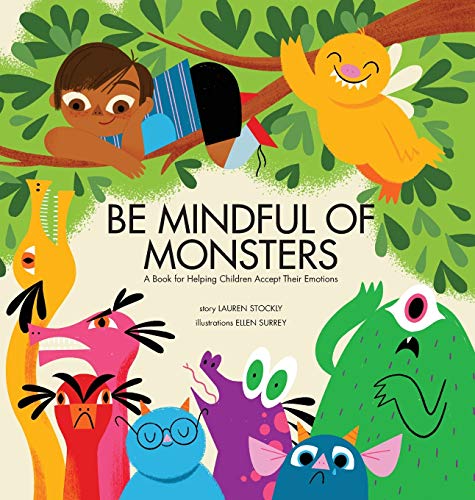 Stock image for Be Mindful of Monsters: A Book for Helping Children Accept Their Emotions for sale by Book Deals
