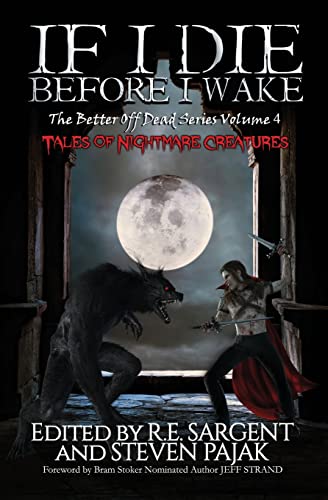 Imagen de archivo de If I Die Before I Wake: Tales of Nightmare Creatures (The Better Off Dead Series) a la venta por Books Unplugged