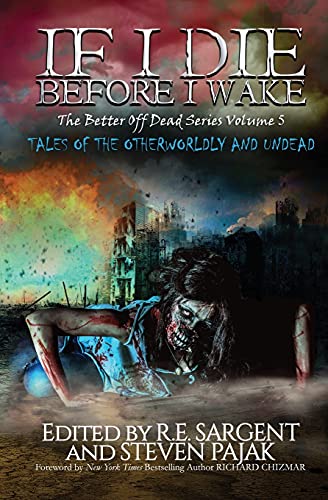 Stock image for If I Die Before I Wake: Tales of the Otherworldly and Undead (The Better Off Dead Series) for sale by SecondSale