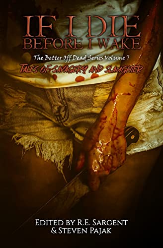 Stock image for If I Die Before I Wake: Tales of Savagery and Slaughter for sale by GreatBookPrices