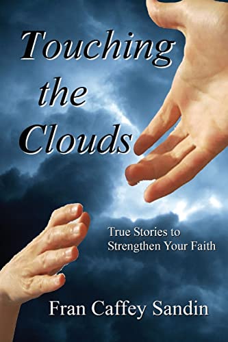 Beispielbild fr Touching the Clouds: True Stories to Strengthen Your Faith zum Verkauf von Lucky's Textbooks