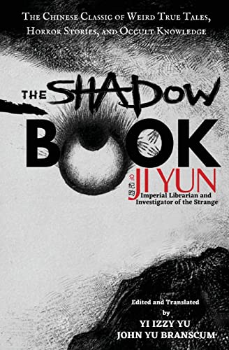 Beispielbild fr The Shadow Book of Ji Yun: The Chinese Classic of Weird True Tales, Horror Stories, and Occult Knowledge zum Verkauf von Textbooks_Source