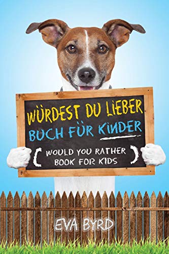 9781953149053: Wrdest du Lieber Buch fr Kinder - Would You Rather Book for Kids: Das Buch voller herausfordernder Entscheidungen, alberner Situationen und geradezu ... Will Enjoy: 1 (Spiele-Buch als Geschenk-Idee)