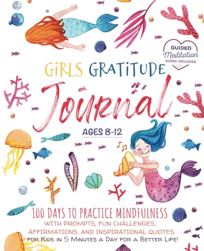 Stock image for Girls Gratitude Journal: 100 Days To Practice Mindfulness With Prompts, Fun Challenges, Affirmations, and Inspirational Quotes for Kids in 5 Minutes a . a Better Life! (Growth Mindset Read Aloud) for sale by KuleliBooks