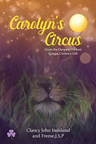 Stock image for Carolyn's Circus: From the Deepest Darkest Congo, Comes a Gift for sale by Revaluation Books