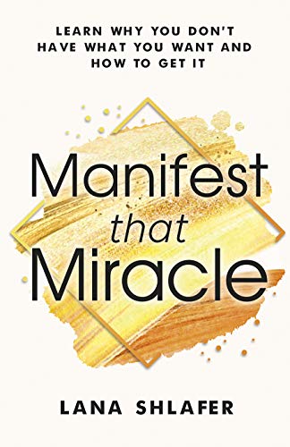 Beispielbild fr Manifest that Miracle: Learn Why You Dont Have What You Want and How to Get It zum Verkauf von WorldofBooks