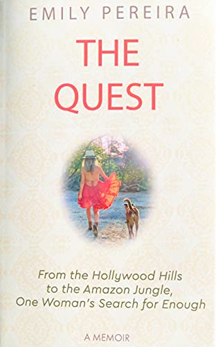 Beispielbild fr The Quest: From The Hollywood Hills to the Amazon Jungle, One Woman?s Search for Enough zum Verkauf von medimops